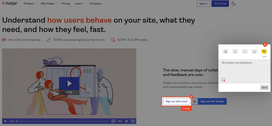#Hotjar's Feedback widget lets customers highlight parts of the page they like or dislike for deeper insights into improvement. 
Source: Hotjar 
