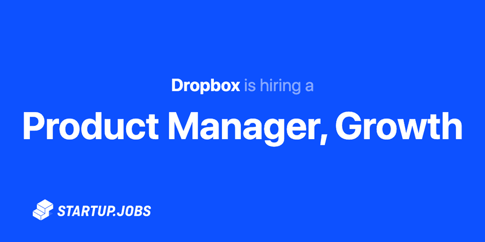 #Dropbox is one of the companies that has recruited growth product managers within their organization
